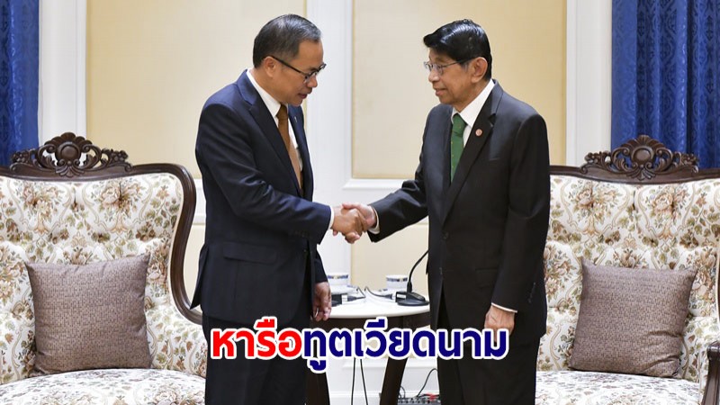 "วิษณุ" หารือทูตเวียดนามย้ำสัมพันธ์ใกล้ชิด เน้นความร่วมมือการค้า-ลงทุน